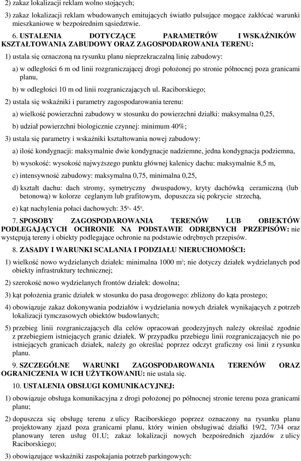 rozgraniczającej drogi położonej po stronie północnej poza granicami planu, b) w odległości 10 m od linii rozgraniczających ul.