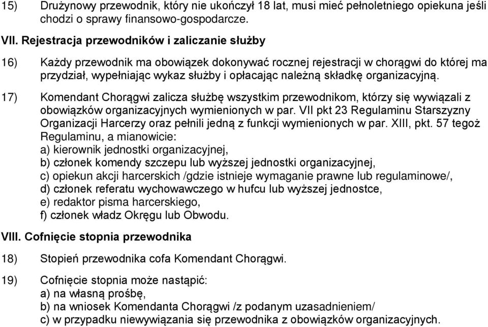 organizacyjną. 17) Komendant Chorągwi zalicza służbę wszystkim przewodnikom, którzy się wywiązali z obowiązków organizacyjnych wymienionych w par.