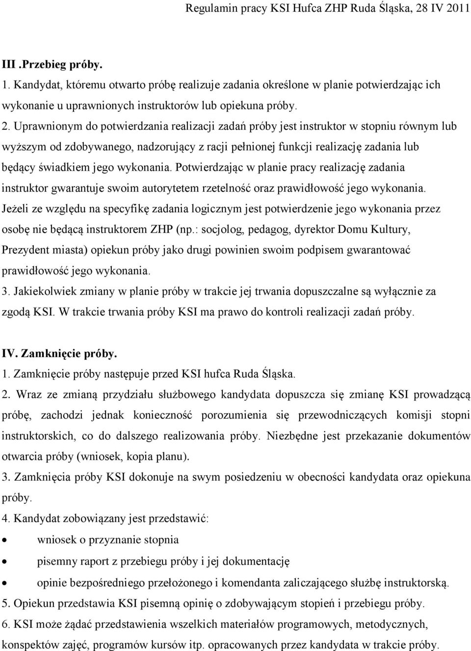 wykonania. Potwierdzając w planie pracy realizację zadania instruktor gwarantuje swoim autorytetem rzetelność oraz prawidłowość jego wykonania.