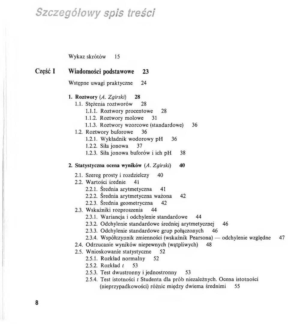 Zgirski) 40 2.1. Szereg prosty i rozdzielczy 40 2.2. Wartości średnie 41 2.2.1. Średnia arytmetyczna 41 2.2.2. Średnia arytmetyczna ważona 42 2.2.3. Średnia geometryczna 42 2.3. Wskaźniki rozproszenia 44 2.