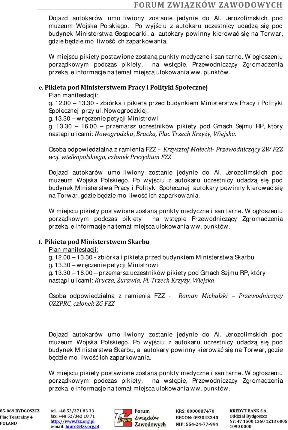 Pikieta pod Ministerstwem Pracy i Polityki Społecznej g. 12.00 13.30 - zbiórka i pikieta przed budynkiem Ministerstwa Pracy i Polityki Społecznej przy ul.
