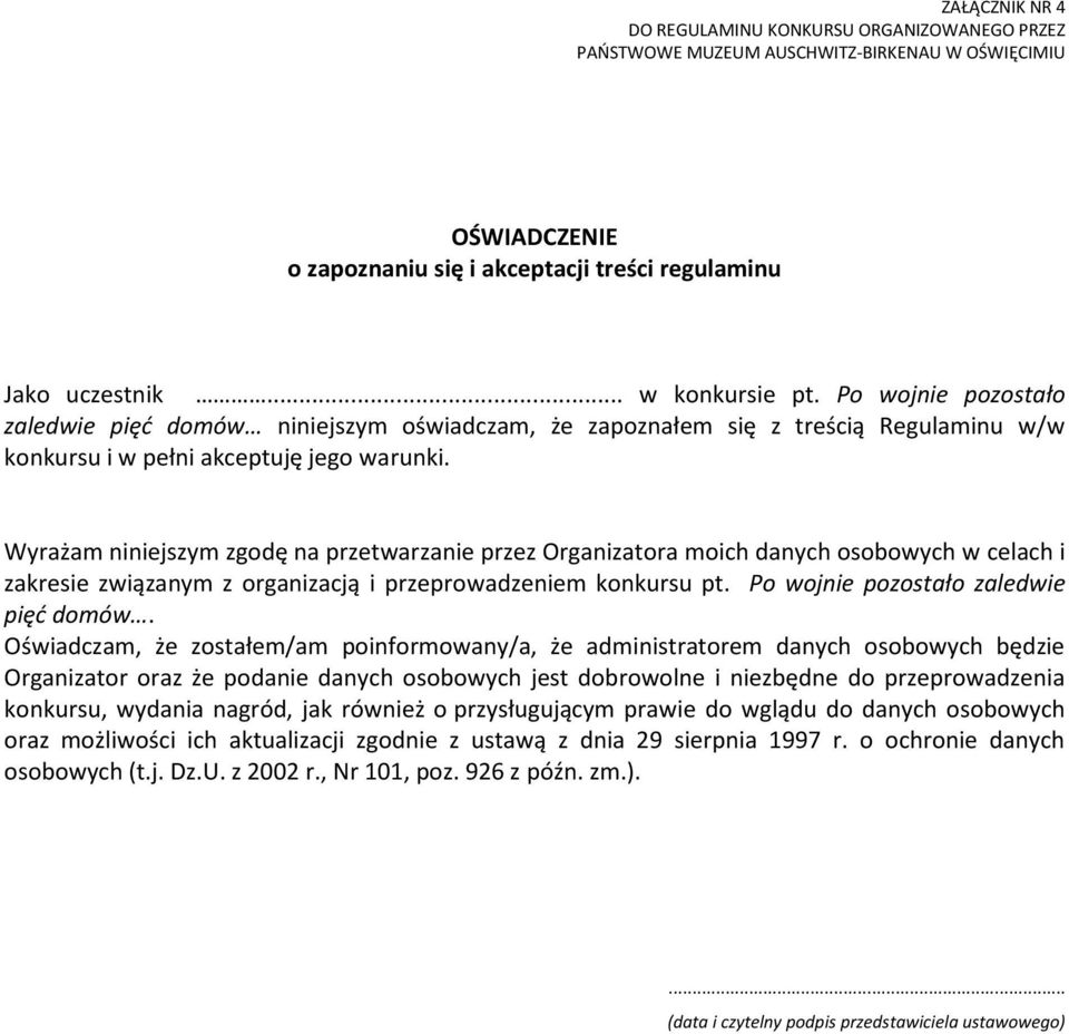 Wyrażam niniejszym zgodę na przetwarzanie przez Organizatora moich danych osobowych w celach i zakresie związanym z organizacją i przeprowadzeniem konkursu pt. Po wojnie pozostało zaledwie pięć domów.