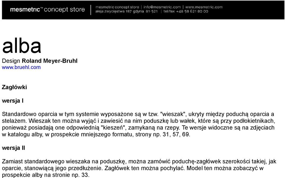 Te wersje widoczne są na zdjęciach w katalogu alby, w prospekcie mniejszego formatu, strony np. 31, 57, 69.