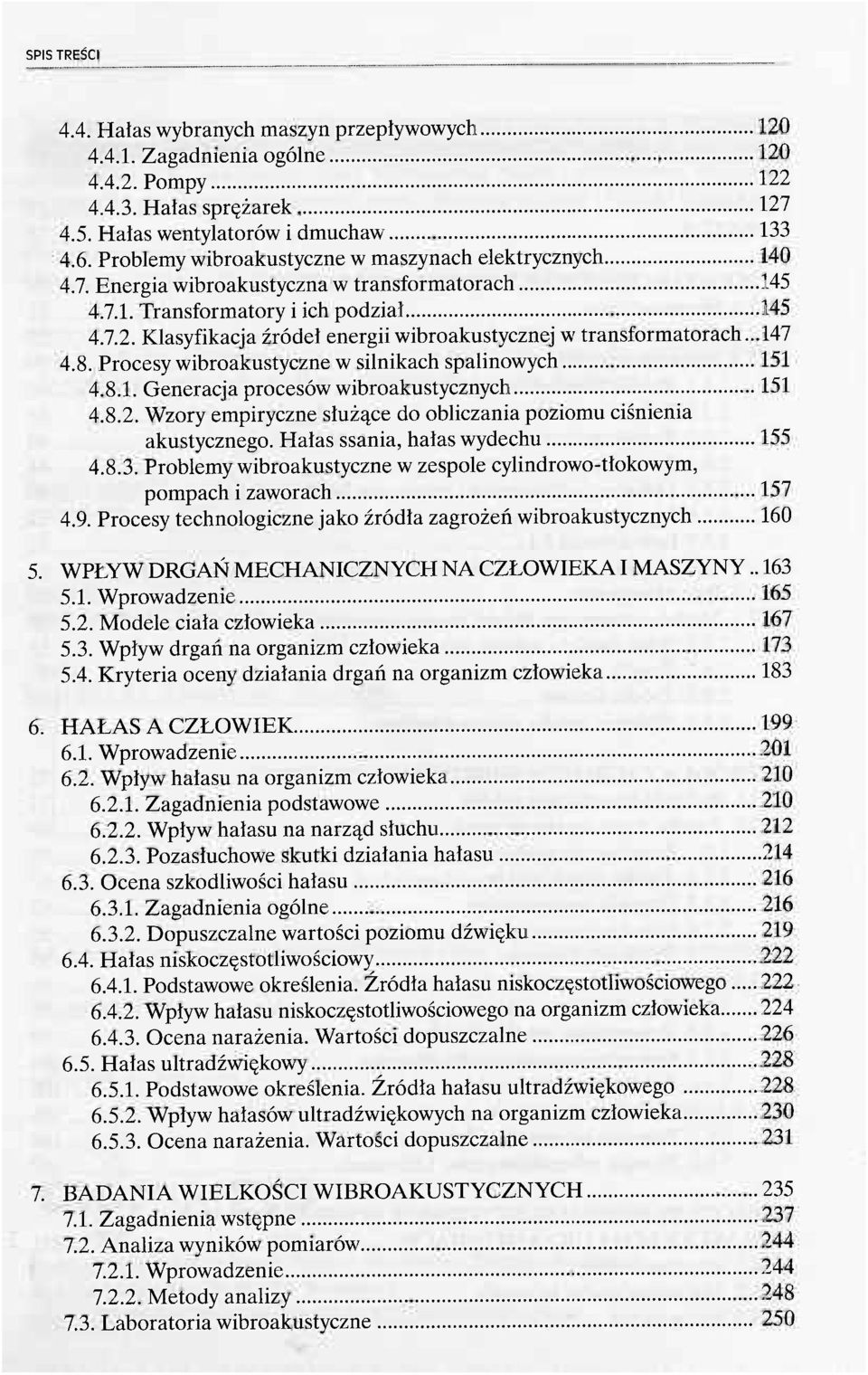 Klasyfikacja źródeł energii wibroakustycznej w transformatorach... 147 4.8. Procesy wibroakustyczne w silnikach spalinowych 151 4.8.1. Generacja procesów wibroakustycznych 151 4.8.2.