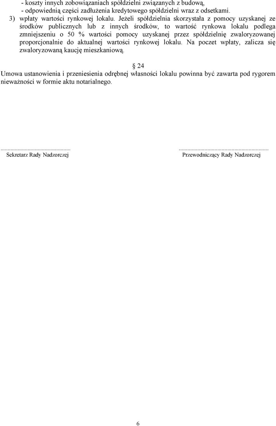 pomocy uzyskanej przez spółdzielnię zwaloryzowanej proporcjonalnie do aktualnej wartości rynkowej lokalu.