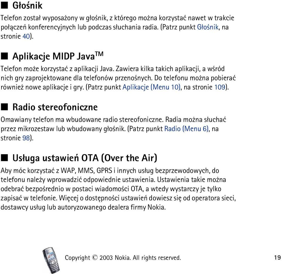 Do telefonu mo na pobieraæ równie nowe aplikacje i gry. (Patrz punkt Aplikacje (Menu 10), na stronie 109). Radio stereofoniczne Omawiany telefon ma wbudowane radio stereofoniczne.