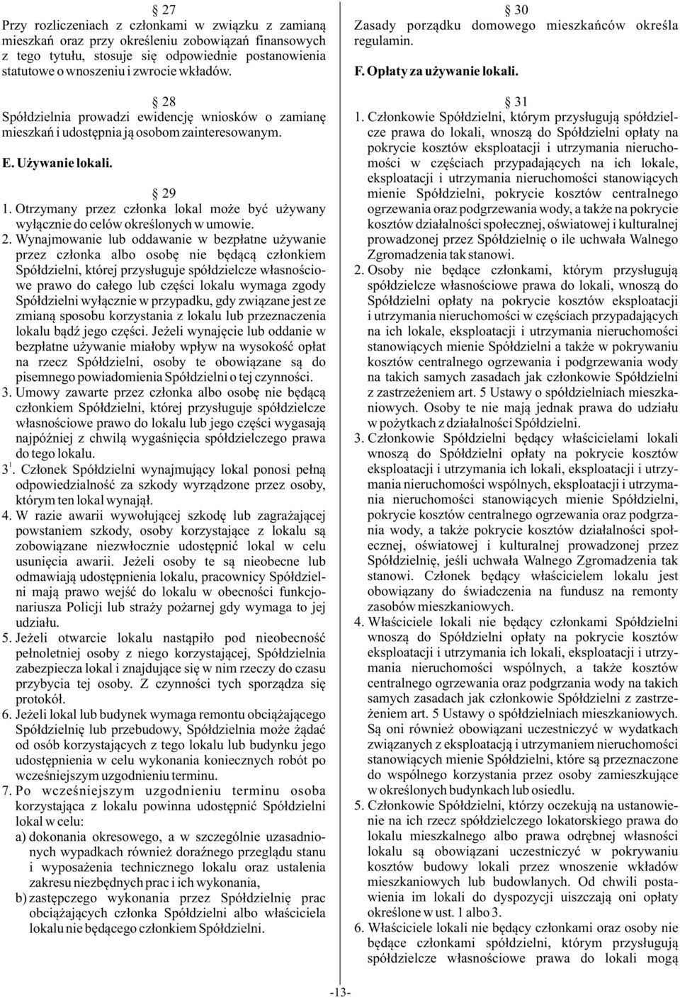 Otrzymany przez cz³onka lokal mo e byæ u ywany wy³¹cznie do celów okreœlonych w umowie. 2.