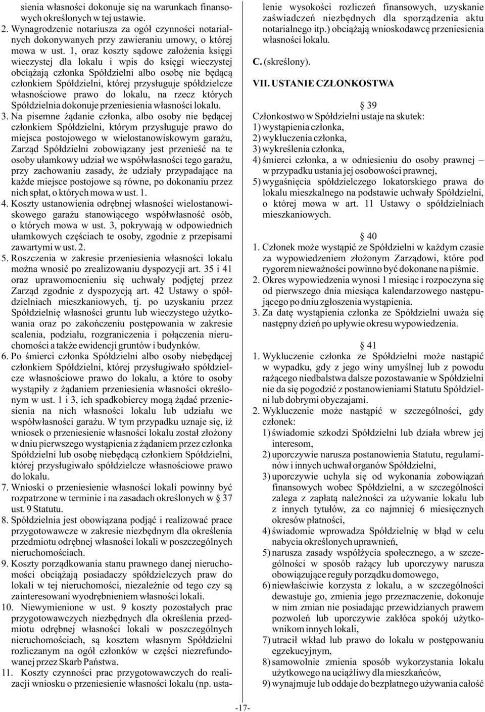 w³asnoœciowe prawo do lokalu, na rzecz których Spó³dzielnia dokonuje przeniesienia w³asnoœci lokalu. 3.