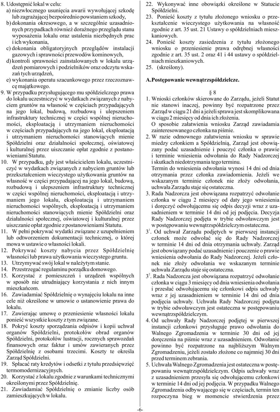 kontroli sprawnoœci zainstalowanych w lokalu urz¹dzeñ pomiarowych i podzielników oraz odczytu wskazañ tych urz¹dzeñ, e) wykonania operatu szacunkowego przez rzeczoznawcê maj¹tkowego. 9.