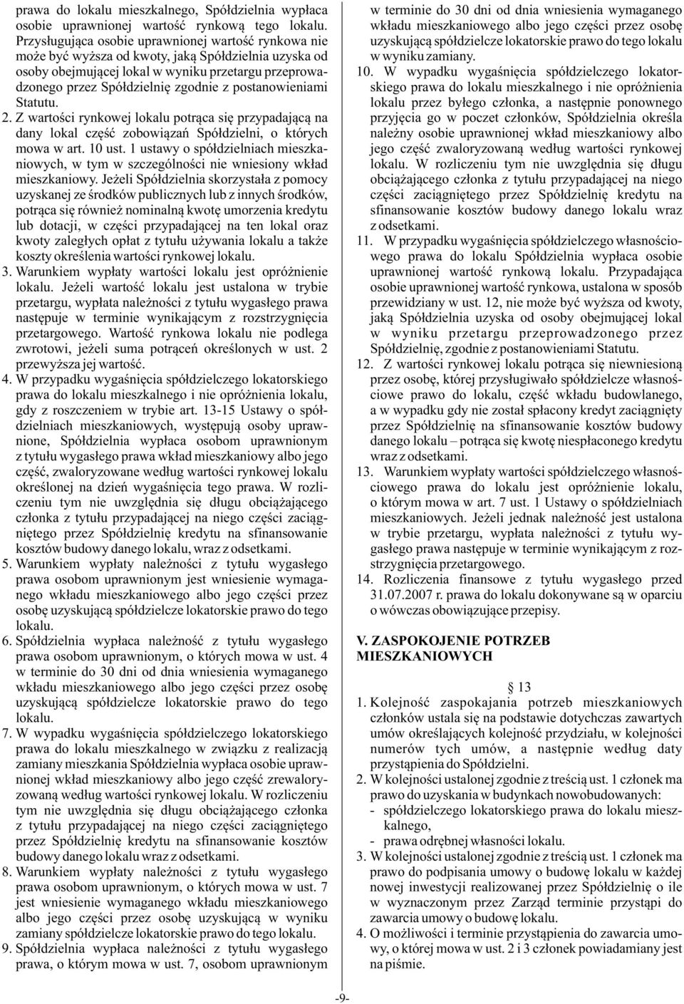 postanowieniami Statutu. 2. Z wartoœci rynkowej lokalu potr¹ca siê przypadaj¹c¹ na dany lokal czêœæ zobowi¹zañ Spó³dzielni, o których mowa w art. 0 ust.