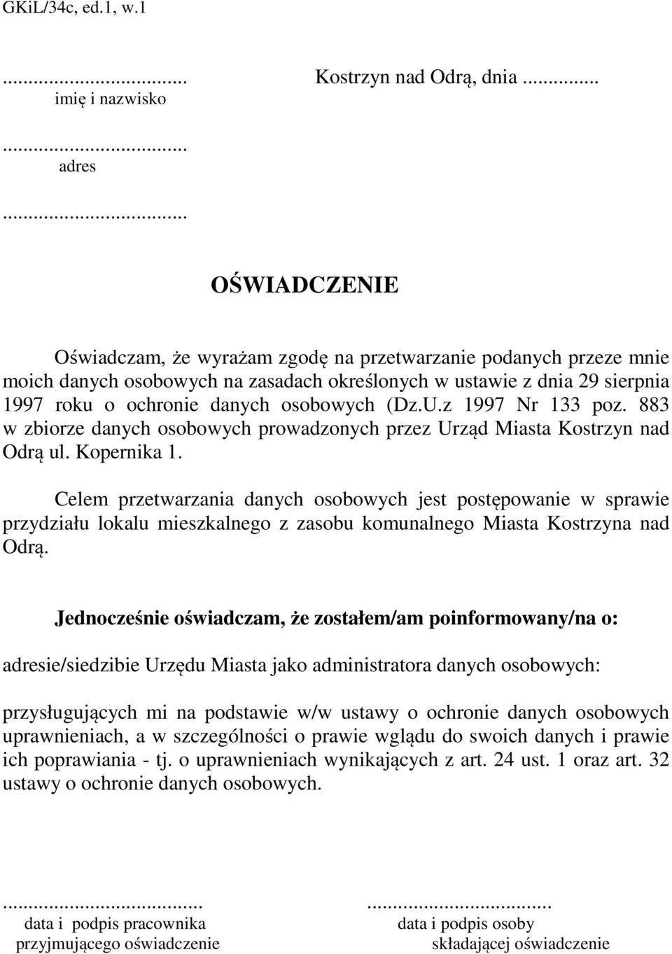 U.z 1997 Nr 133 poz. 883 w zbiorze danych osobowych prowadzonych przez Urząd Miasta Kostrzyn nad Odrą ul. Kopernika 1.