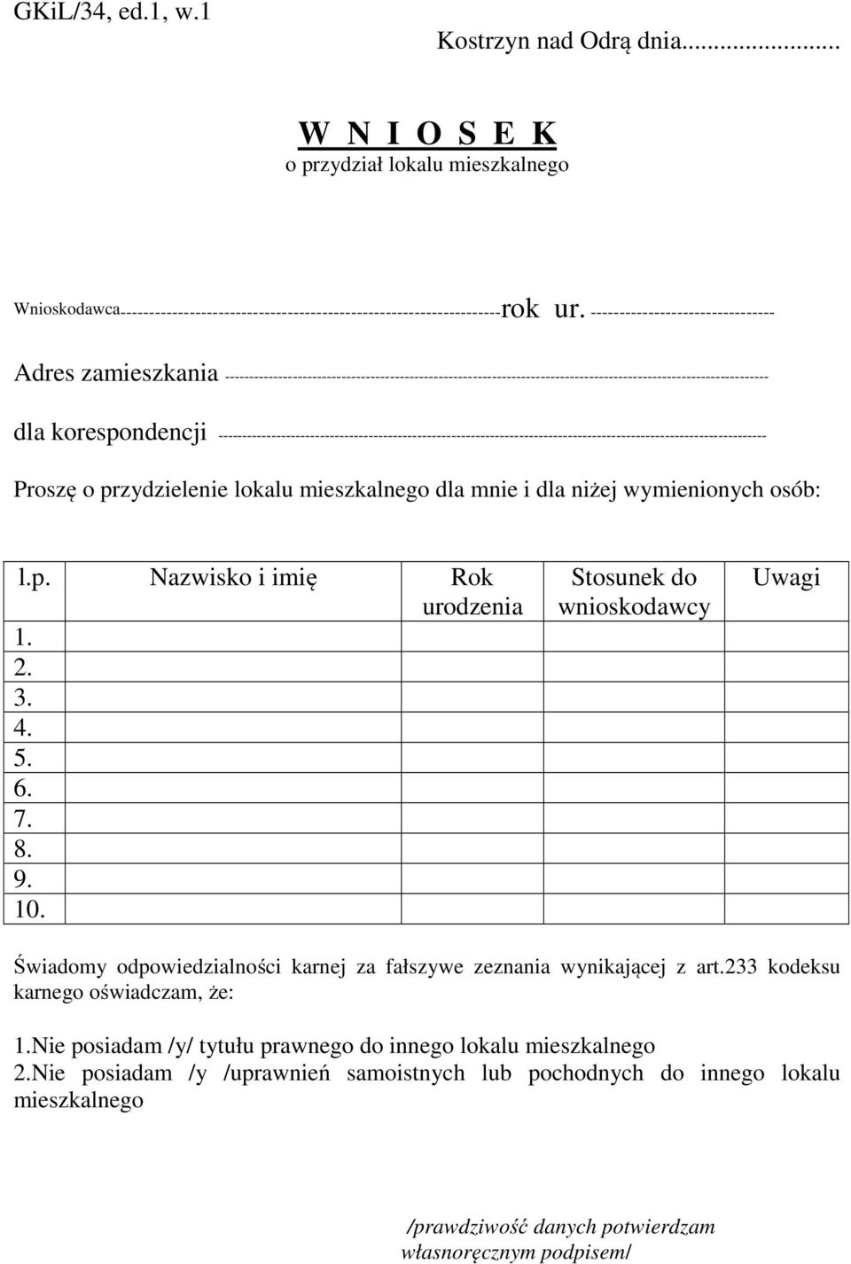 ----------------------------------------------------------------------------------------------------------------- Proszę o przydzielenie lokalu mieszkalnego dla mnie i dla niżej wymienionych osób: l.