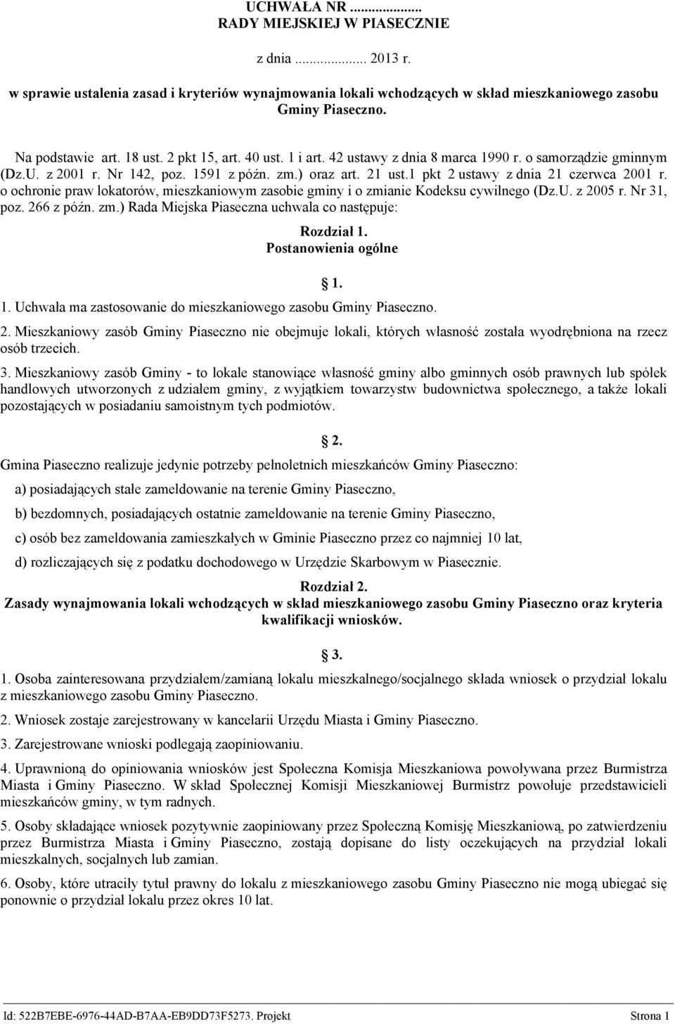 o ochronie praw lokatorów, mieszkaniowym zasobie gminy i o zmianie Kodeksu cywilnego (Dz.U. z 2005 r. Nr 31, poz. 266 z późn. zm.) Rada Miejska Piaseczna uchwala co następuje: Rozdział 1.
