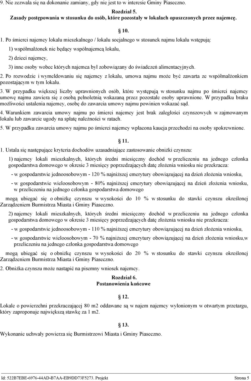 najemca był zobowiązany do świadczeń alimentacyjnych. 2. Po rozwodzie i wymeldowaniu się najemcy z lokalu, umowa najmu może być zawarta ze współmałżonkiem pozostającym w tym lokalu. 3.