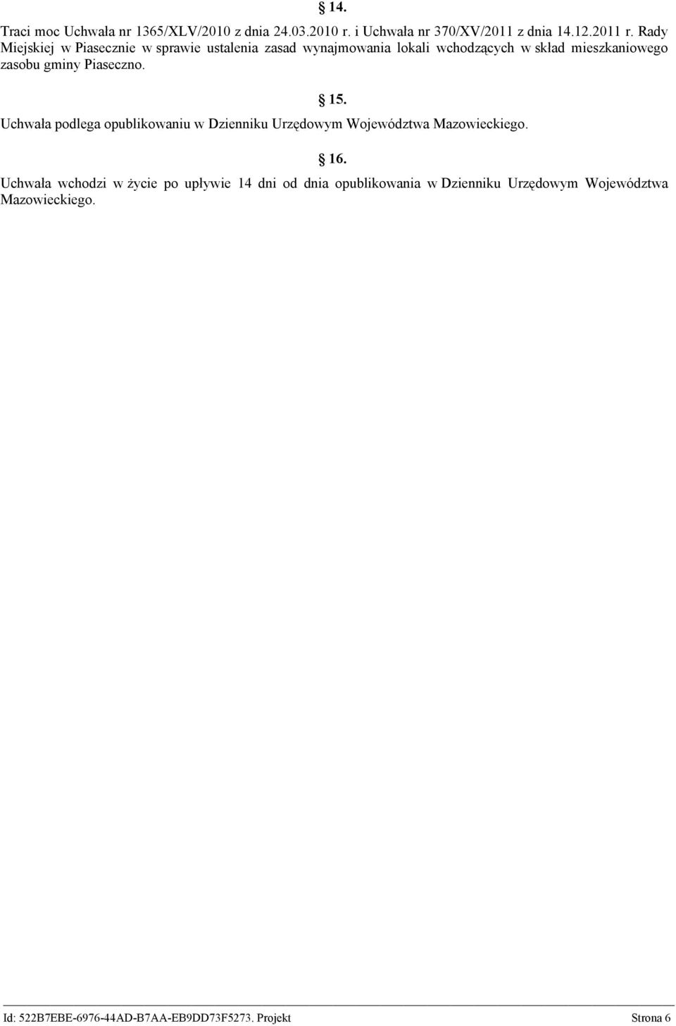 Piaseczno. 15. Uchwała podlega opublikowaniu w Dzienniku Urzędowym Województwa Mazowieckiego. 16.