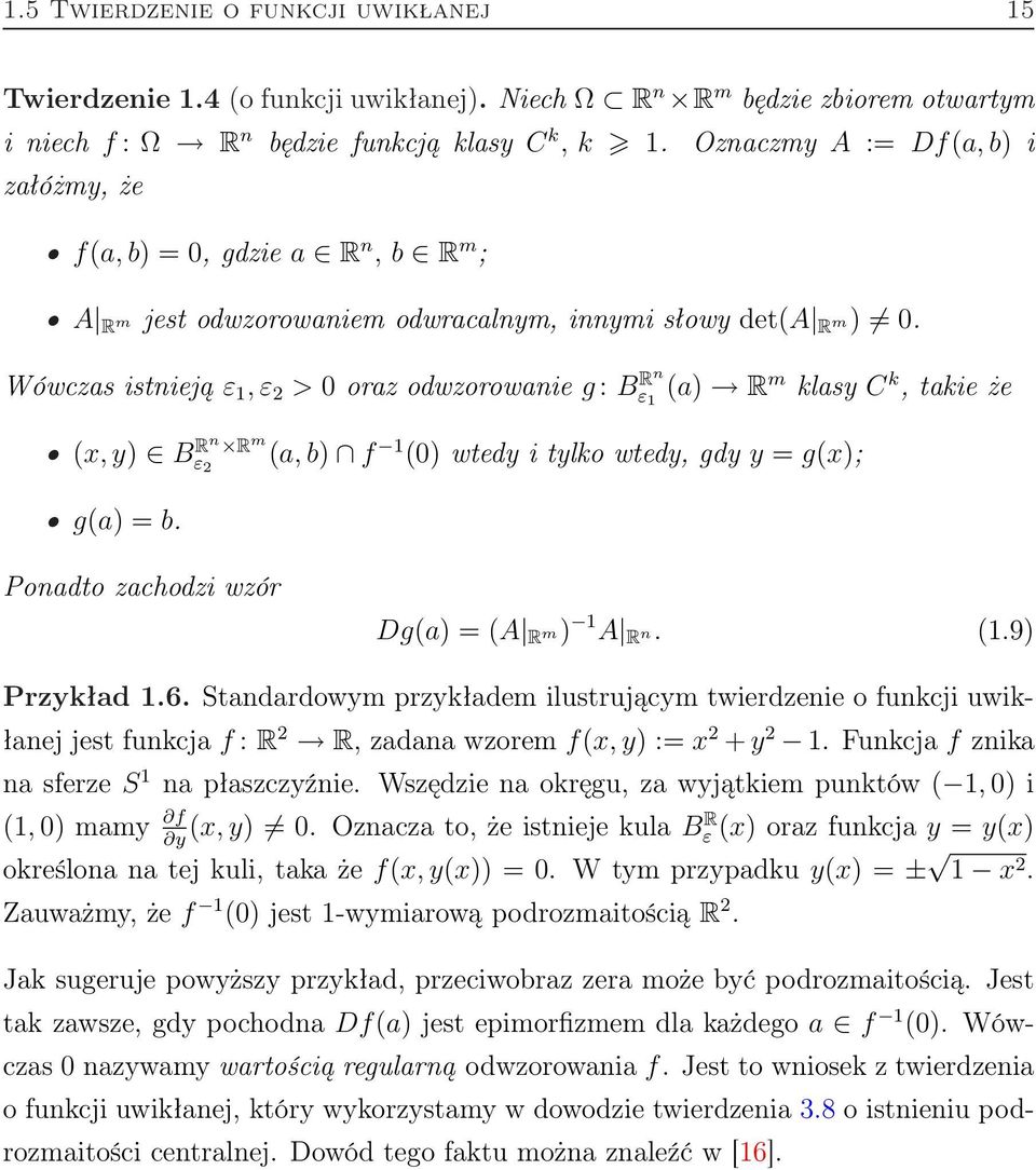 Wówczas istnieją ε 1, ε 2 > 0 oraz odwzorowanie g : B Rn ε 1 (a) R m klasy C k, takie że (x, y) B Rn R m ε 2 (a, b) f 1 (0) wtedy i tylko wtedy, gdy y = g(x); g(a) = b.