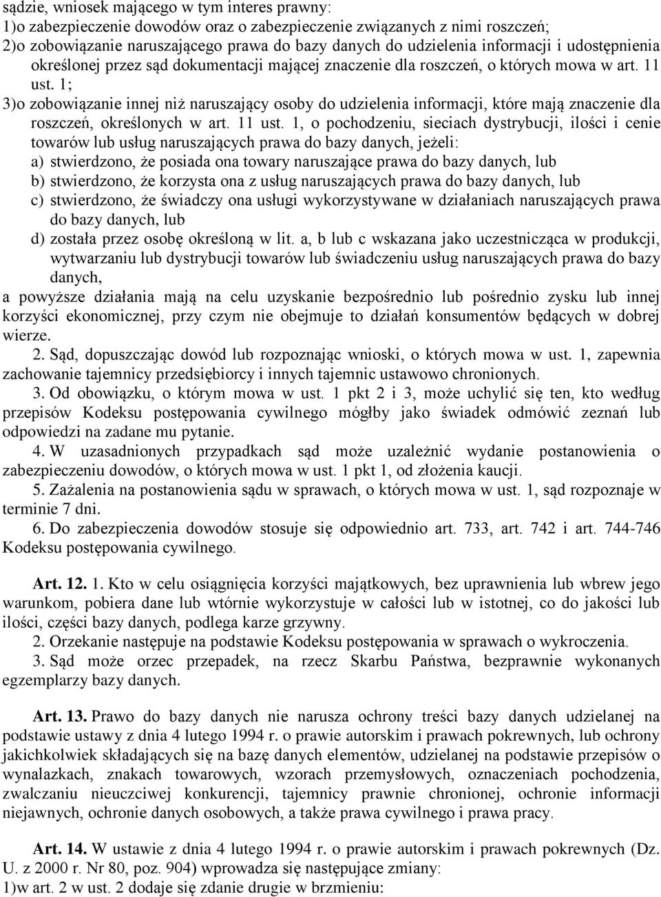 1; 3)o zobowiązanie innej niż naruszający osoby do udzielenia informacji, które mają znaczenie dla roszczeń, określonych w art. 11 ust.