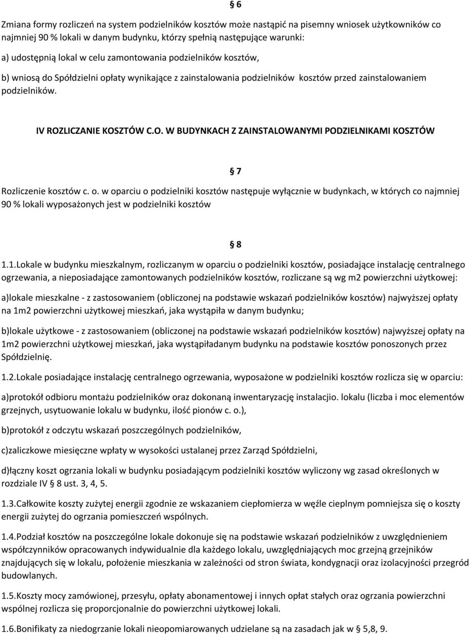LICZANIE KOSZTÓW C.O. W BUDYNKACH Z ZAINSTALOWANYMI PODZIELNIKAMI KOSZTÓW 7 Rozliczenie kosztów c. o.