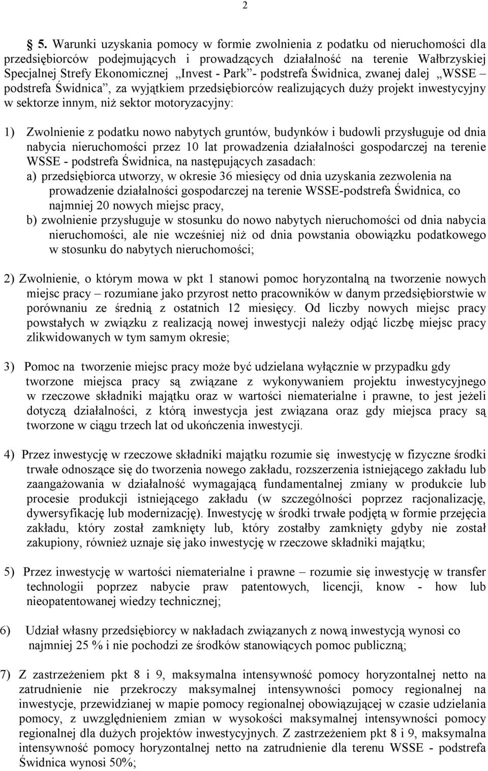 podatku nowo nabytych gruntów, budynków i budowli przysługuje od dnia nabycia nieruchomości przez 10 lat prowadzenia działalności gospodarczej na terenie WSSE - podstrefa Świdnica, na następujących