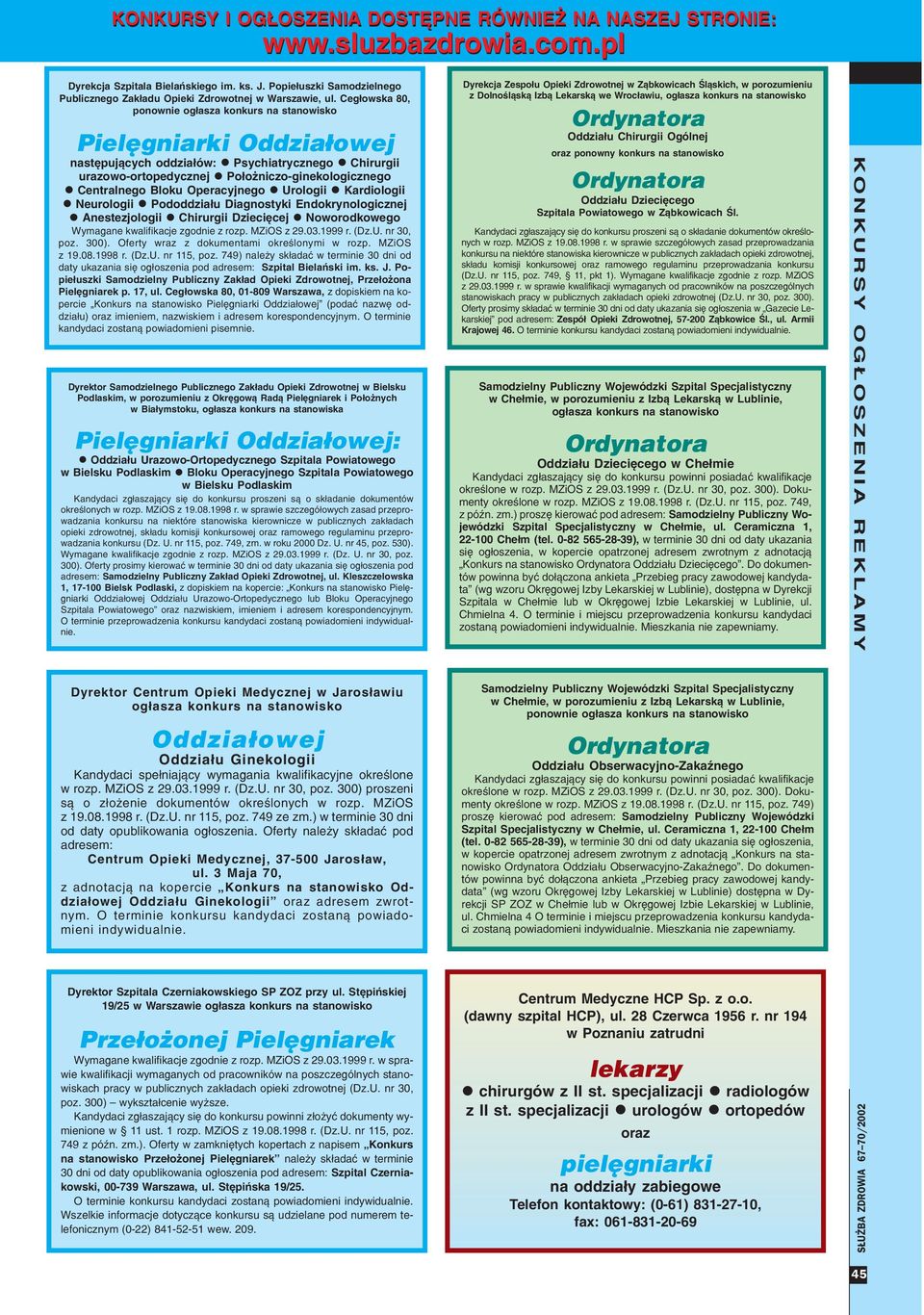 Neurologii l Pododdzia³u Diagnostyki Endokrynologicznej l Anestezjologii l Chirurgii Dzieciêcej l Noworodkowego Wymagane kwalifikacje zgodnie z rozp. MZiOS z 29.03.1999 r. (Dz.U. nr 30, poz. 300).