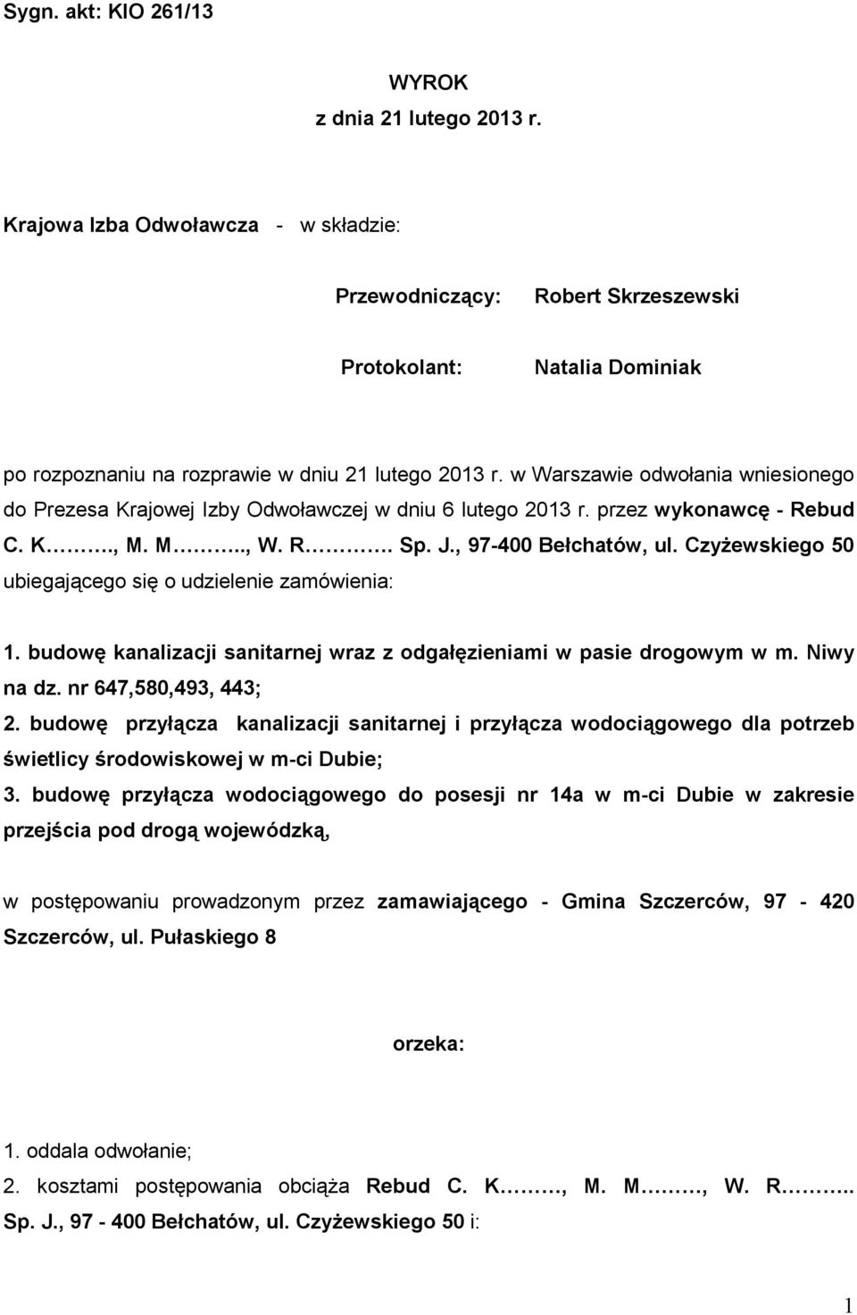 w Warszawie odwołania wniesionego do Prezesa Krajowej Izby Odwoławczej w dniu 6 lutego 2013 r. przez wykonawcę - Rebud C. K., M. M.., W. R. Sp. J., 97-400 Bełchatów, ul.