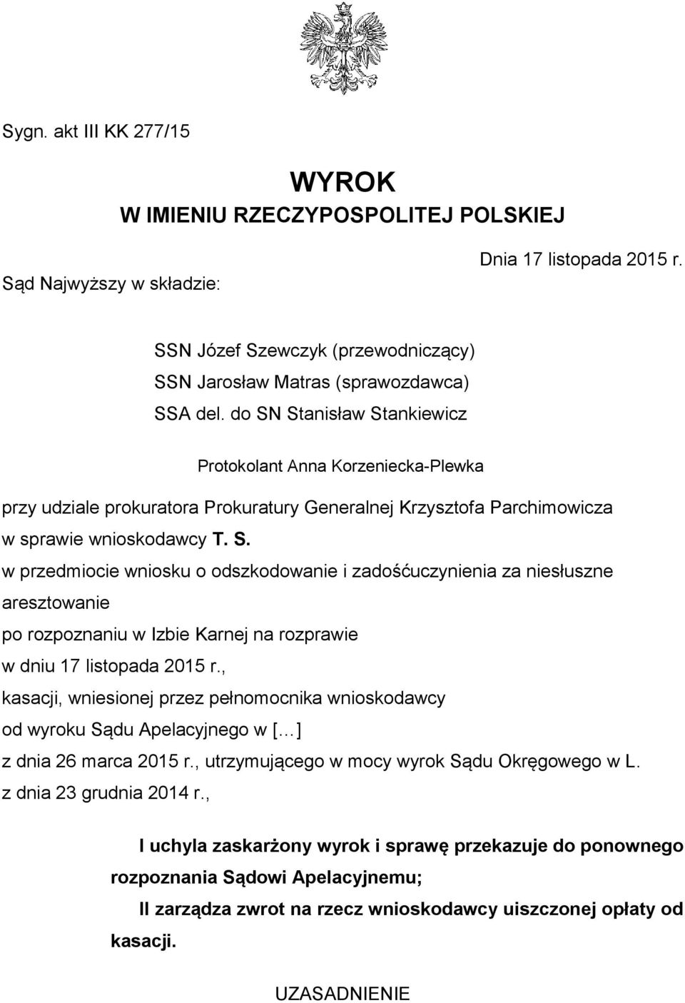 , kasacji, wniesionej przez pełnomocnika wnioskodawcy od wyroku Sądu Apelacyjnego w [ ] z dnia 26 marca 2015 r., utrzymującego w mocy wyrok Sądu Okręgowego w L. z dnia 23 grudnia 2014 r.