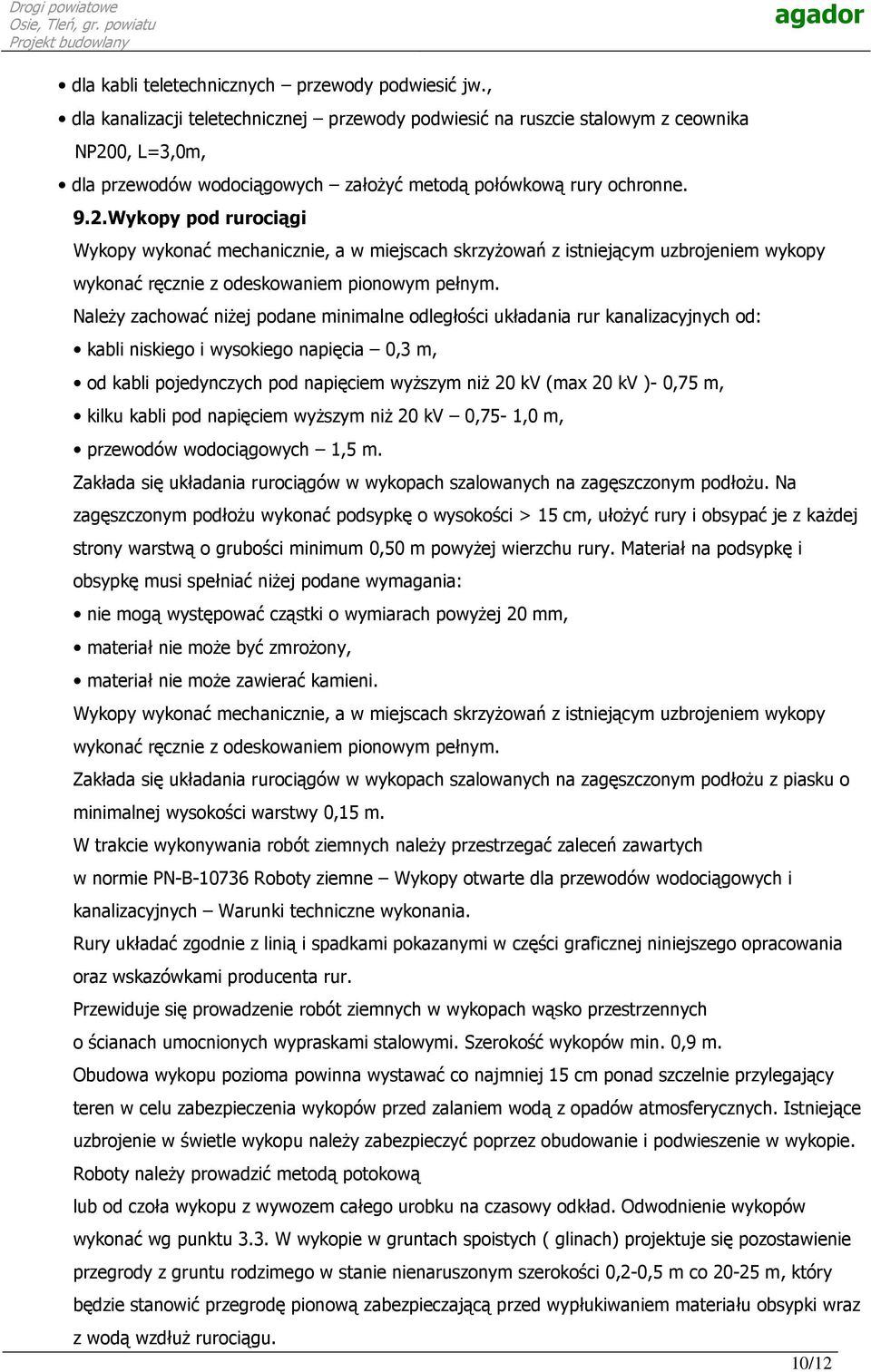 0, L=3,0m, dla przewodów wodociągowych załoŝyć metodą połówkową rury ochronne. 9.2.