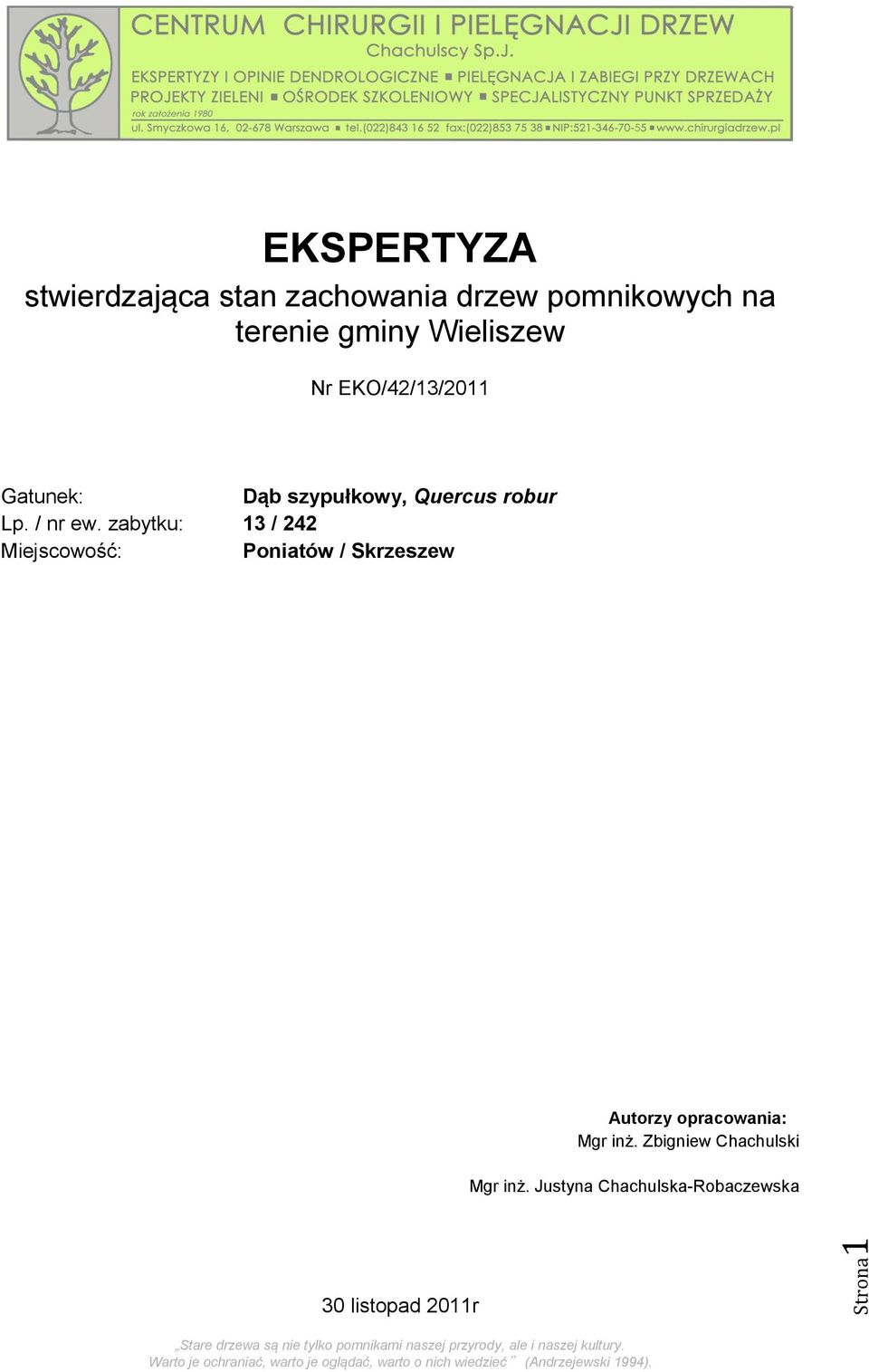 zabytku: 13 / 242 Miejscowość: Poniatów / Skrzeszew Autorzy opracowania: Mgr inż. Zbigniew Chachulski Mgr inż.
