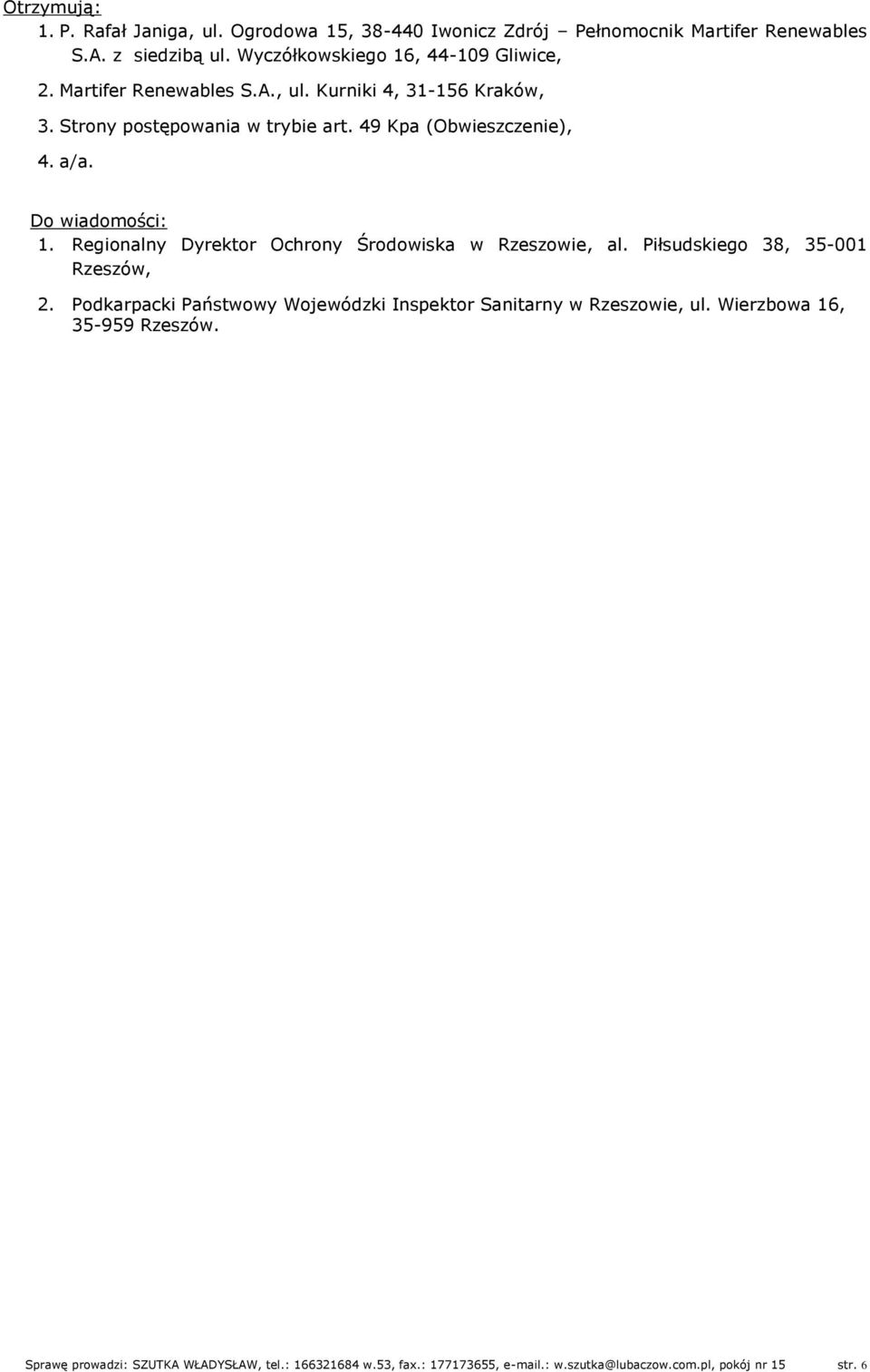 49 Kpa (Obwieszczenie), 4. a/a. Do wiadomości: 1. Regionalny Dyrektor Ochrony Środowiska w Rzeszowie, al. Piłsudskiego 38, 35-001 Rzeszów, 2.