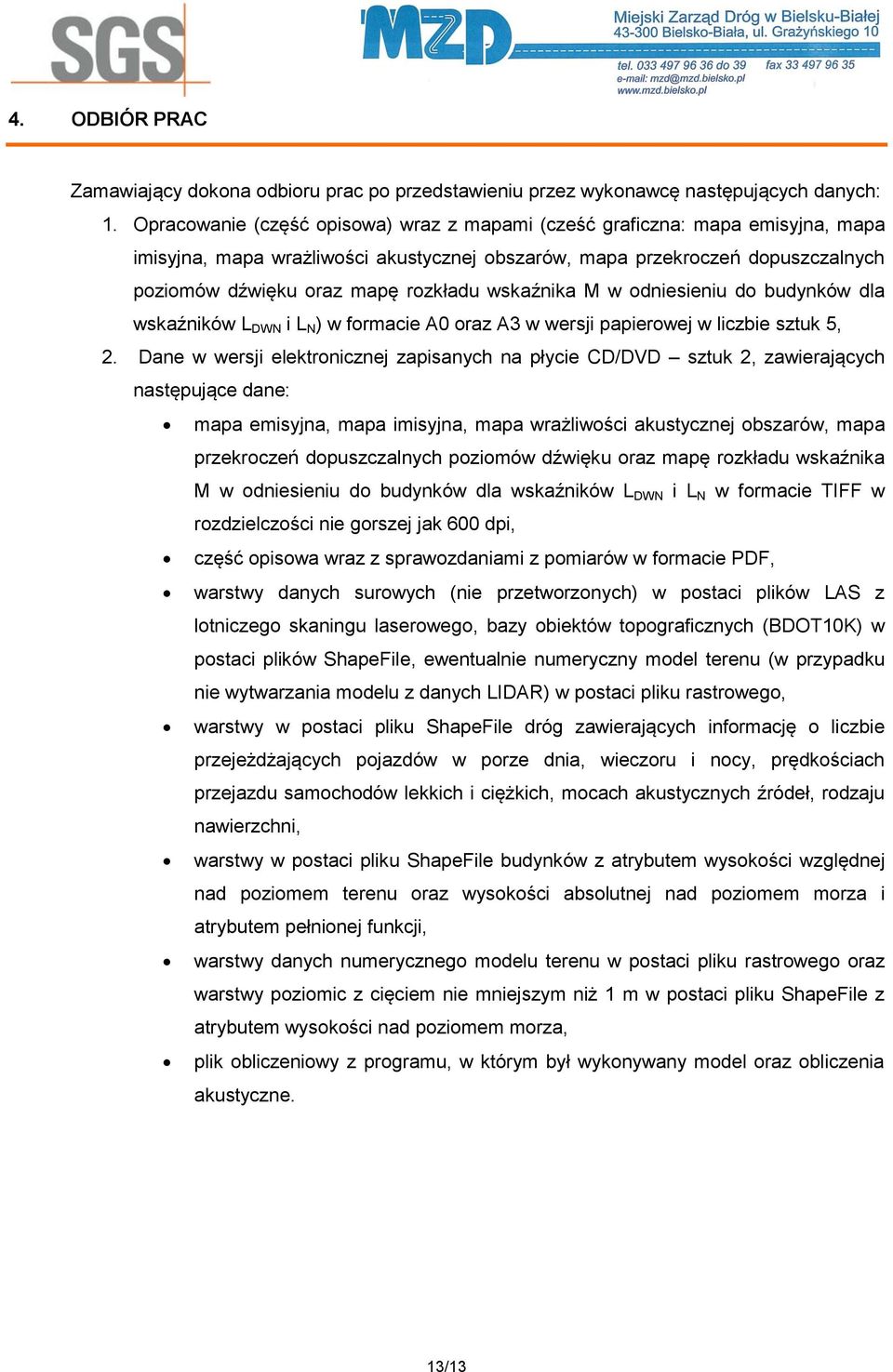 wskaźnika M w odniesieniu do budynków dla wskaźników L DWN i L N ) w formacie A0 oraz A3 w wersji papierowej w liczbie sztuk 5, 2.