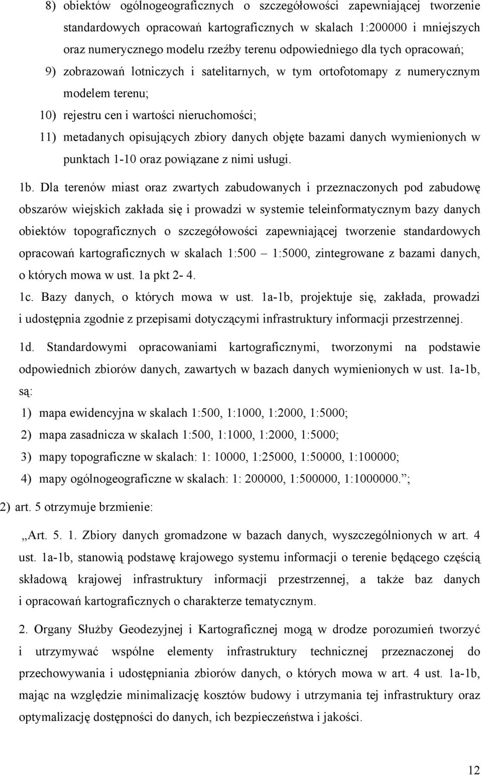 objęte bazami danych wymienionych w punktach 1-10 oraz powiązane z nimi usługi. 1b.