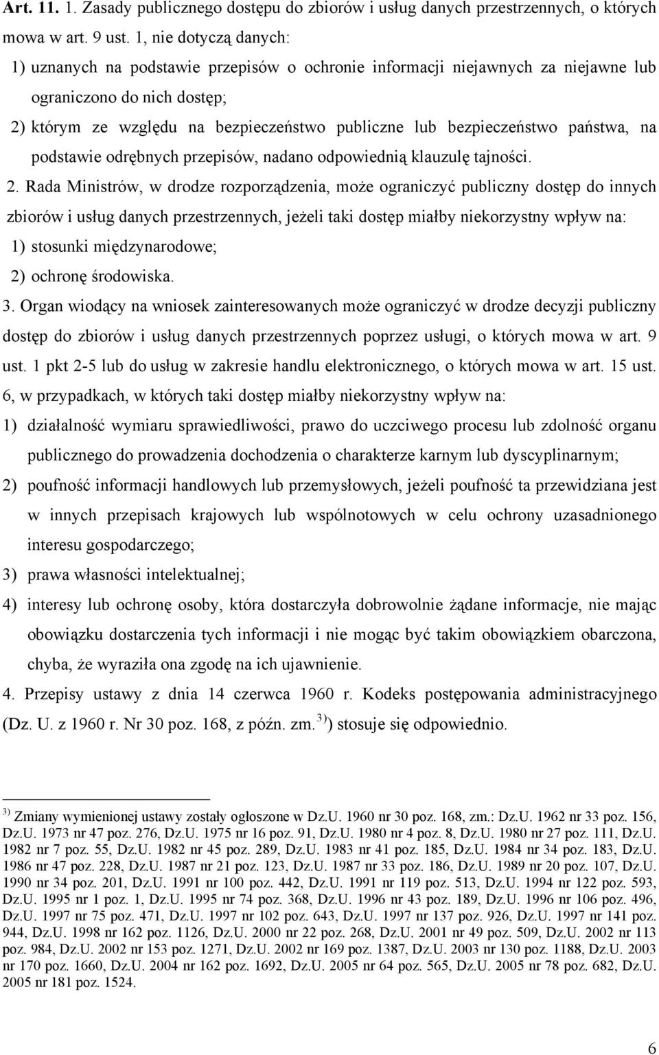 bezpieczeństwo państwa, na podstawie odrębnych przepisów, nadano odpowiednią klauzulę tajności. 2.