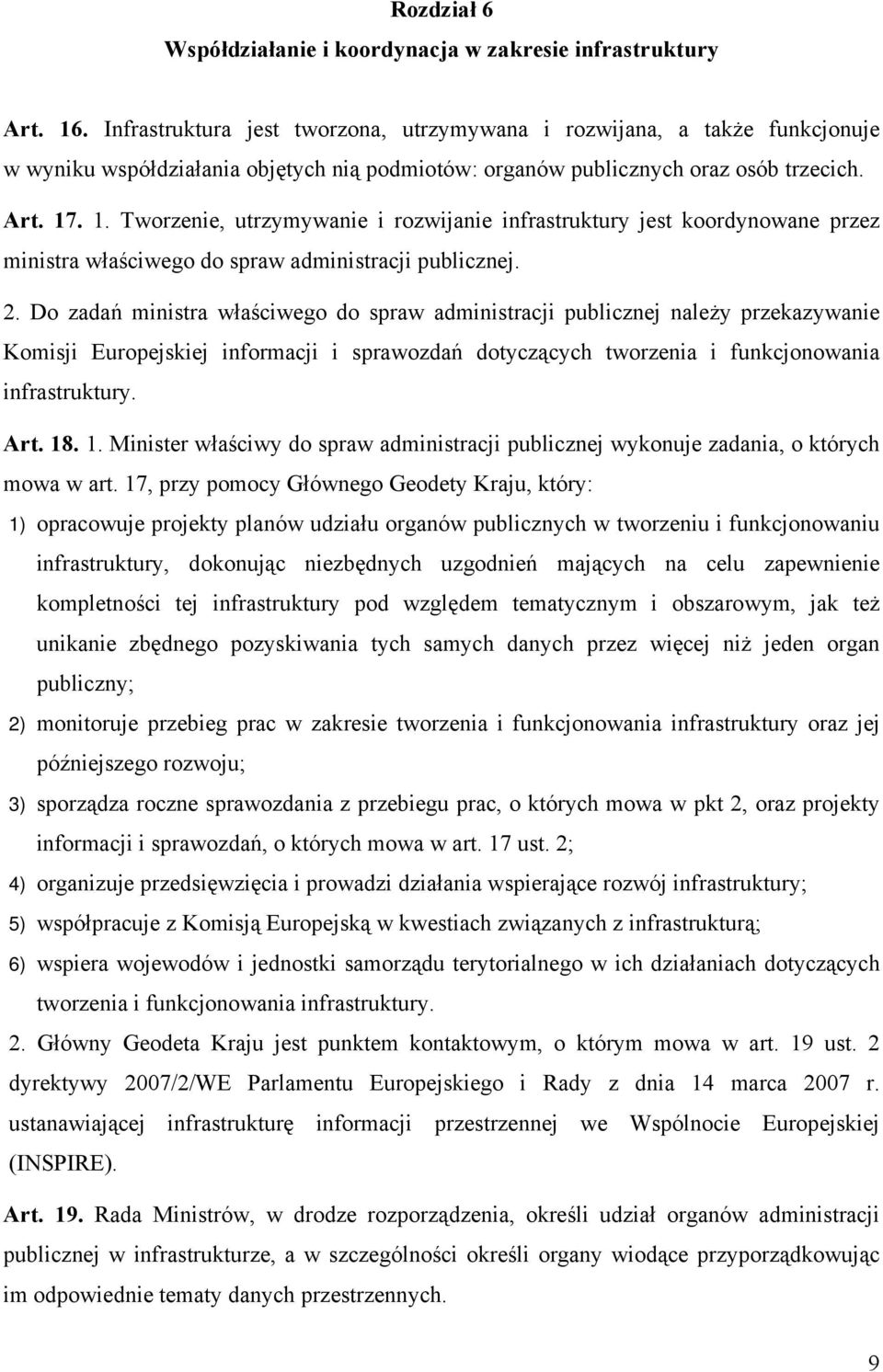 . 1. Tworzenie, utrzymywanie i rozwijanie infrastruktury jest koordynowane przez ministra właściwego do spraw administracji publicznej. 2.