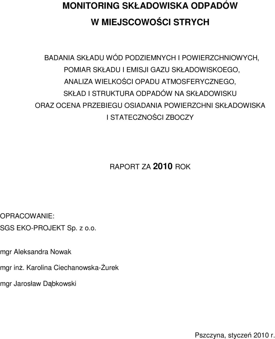 OCENA PRZEBIEGU OSIADANIA POWIERZCHNI SKŁADOWISKA I STATECZNOŚCI ZBOCZY RAPORT ZA 2010 ROK OPRACOWANIE: SGS
