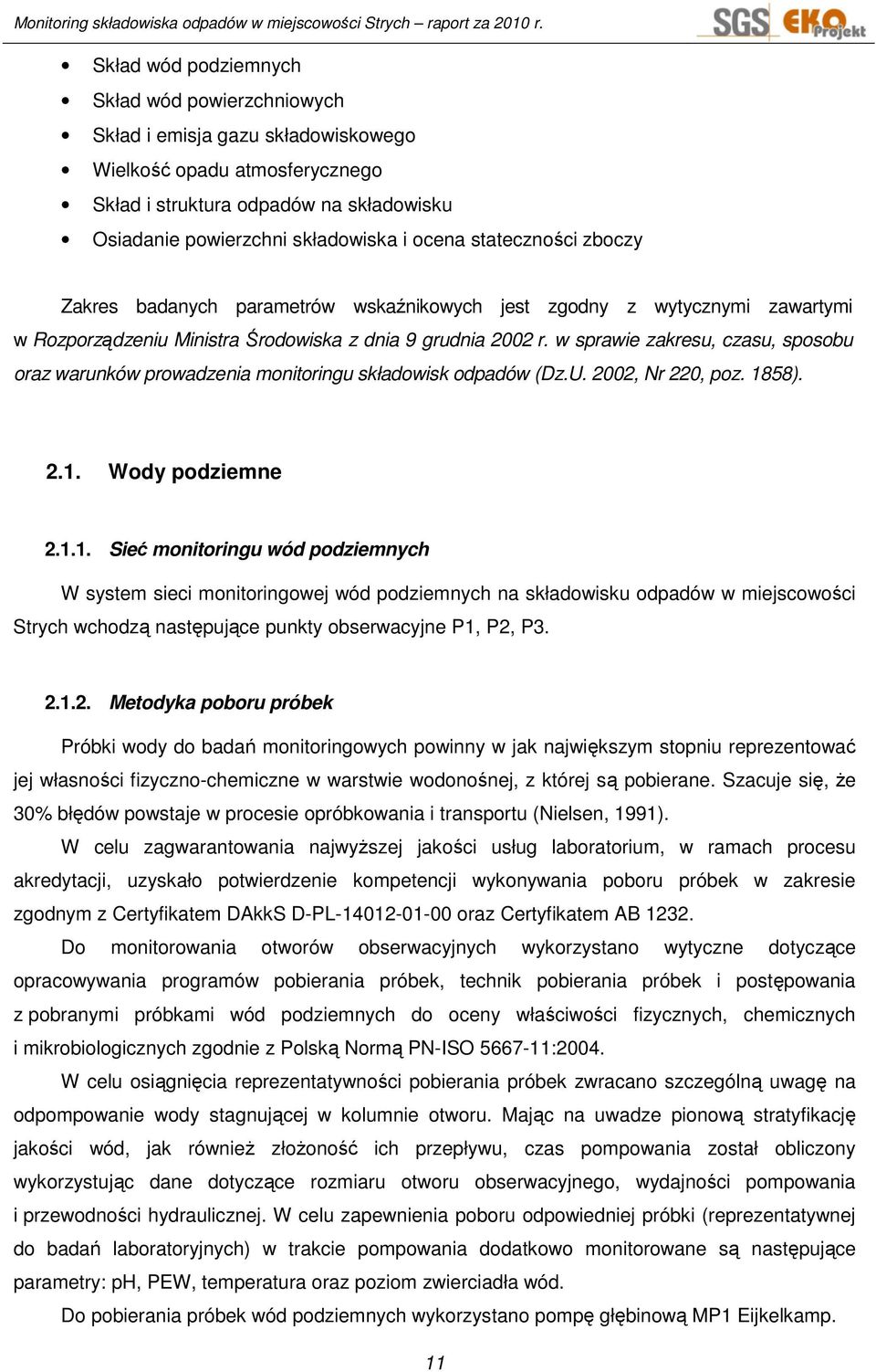 w sprawie zakresu, czasu, sposobu oraz warunków prowadzenia monitoringu składowisk odpadów (Dz.U. 2002, Nr 220, poz. 18