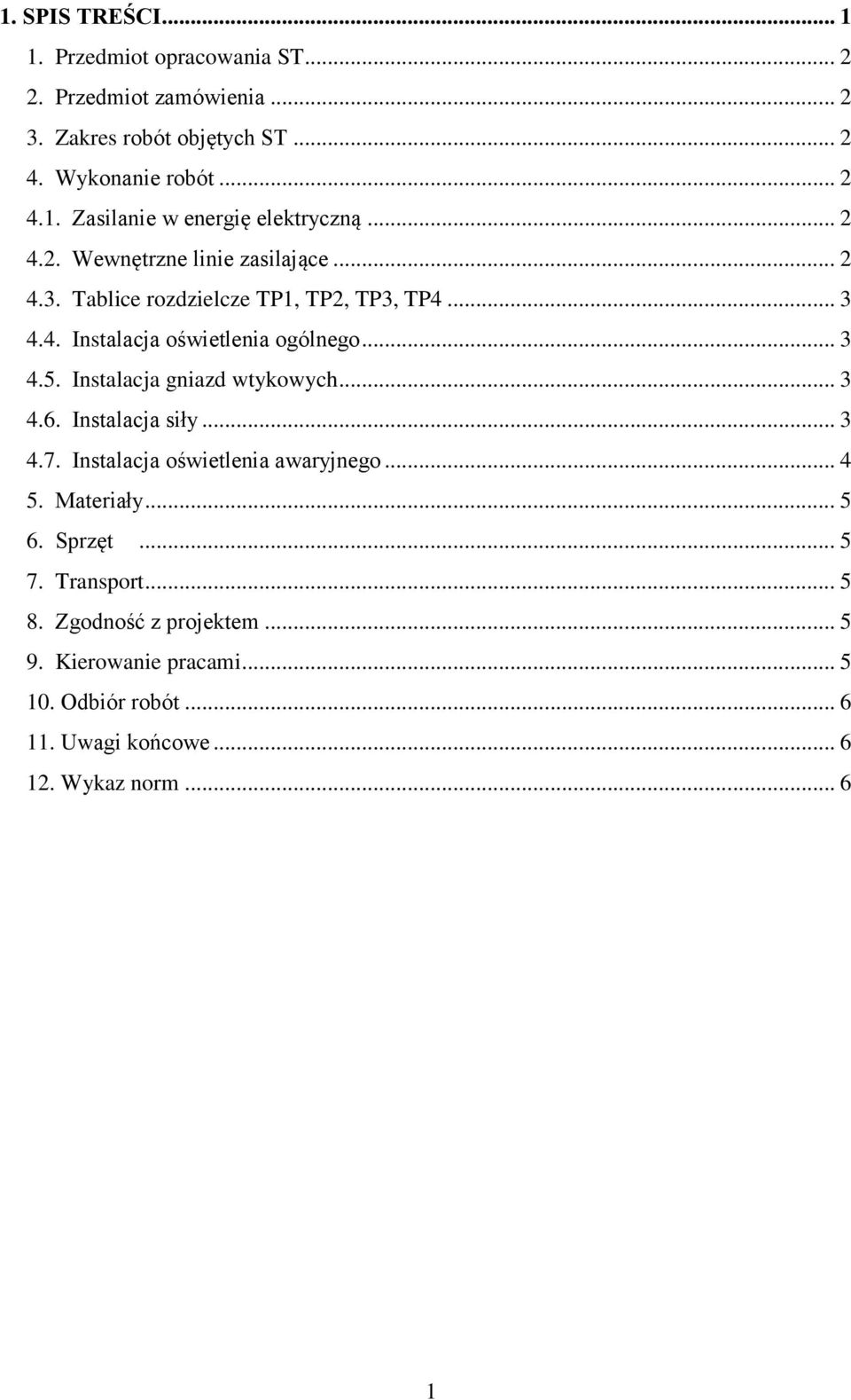 Instalacja gniazd wtykowych... 3 4.6. Instalacja siły... 3 4.7. Instalacja oświetlenia awaryjnego... 4 5. Materiały... 5 6. Sprzęt... 5 7.