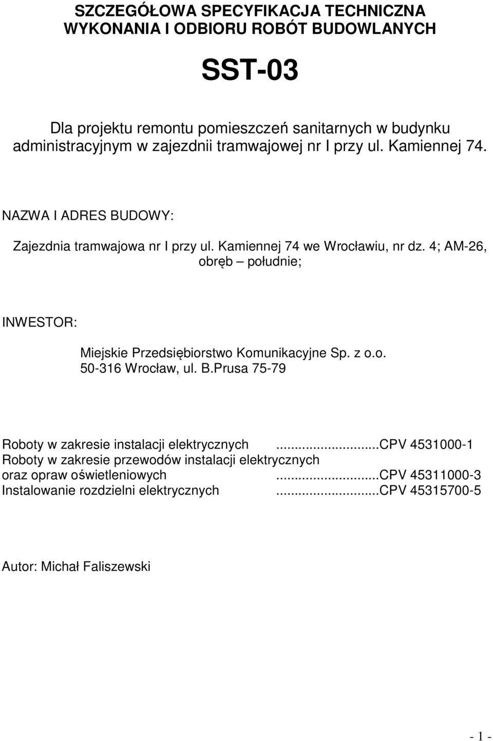 4; AM-26, obręb południe; INWESTOR: Miejskie Przedsiębiorstwo Komunikacyjne Sp. z o.o. 50-316 Wrocław, ul. B.Prusa 75-79 Roboty w zakresie instalacji elektrycznych.