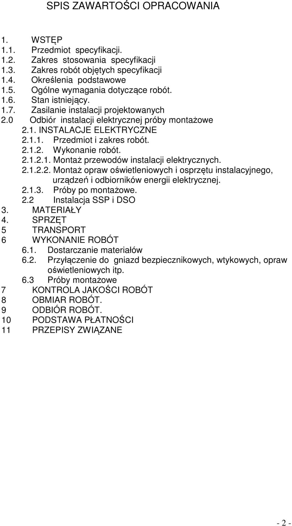 2.1.2. Wykonanie robót. 2.1.2.1. Montaż przewodów instalacji elektrycznych. 2.1.2.2. Montaż opraw oświetleniowych i osprzętu instalacyjnego, urządzeń i odbiorników energii elektrycznej. 2.1.3.