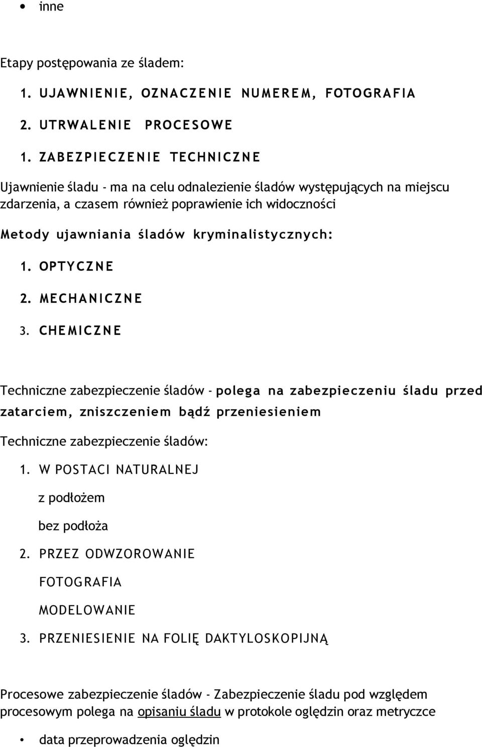 kryminalistycznych: 1. OPTYCZNE 2. MECHANI C Z N E 3.