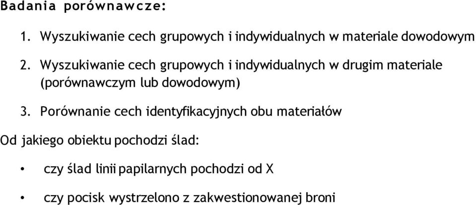 Wyszukiwanie cech grupowych i indywidualnych w drugim materiale (porównawczym lub