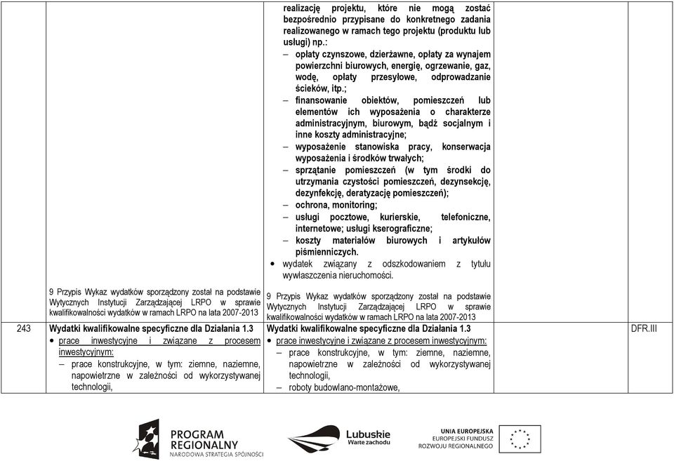 3 prace inwestycyjne i związane z procesem inwestycyjnym: prace konstrukcyjne, w tym: ziemne, naziemne, napowietrzne w zaleŝności od wykorzystywanej technologii, realizację projektu, które nie mogą
