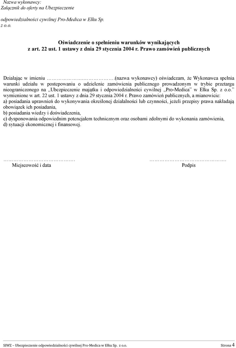 odpowiedzialności cywilnej Pro-Medica w Ełku Sp. wymienione w art. 22 ust. 1 ustawy z dnia 29 stycznia 2004 r.