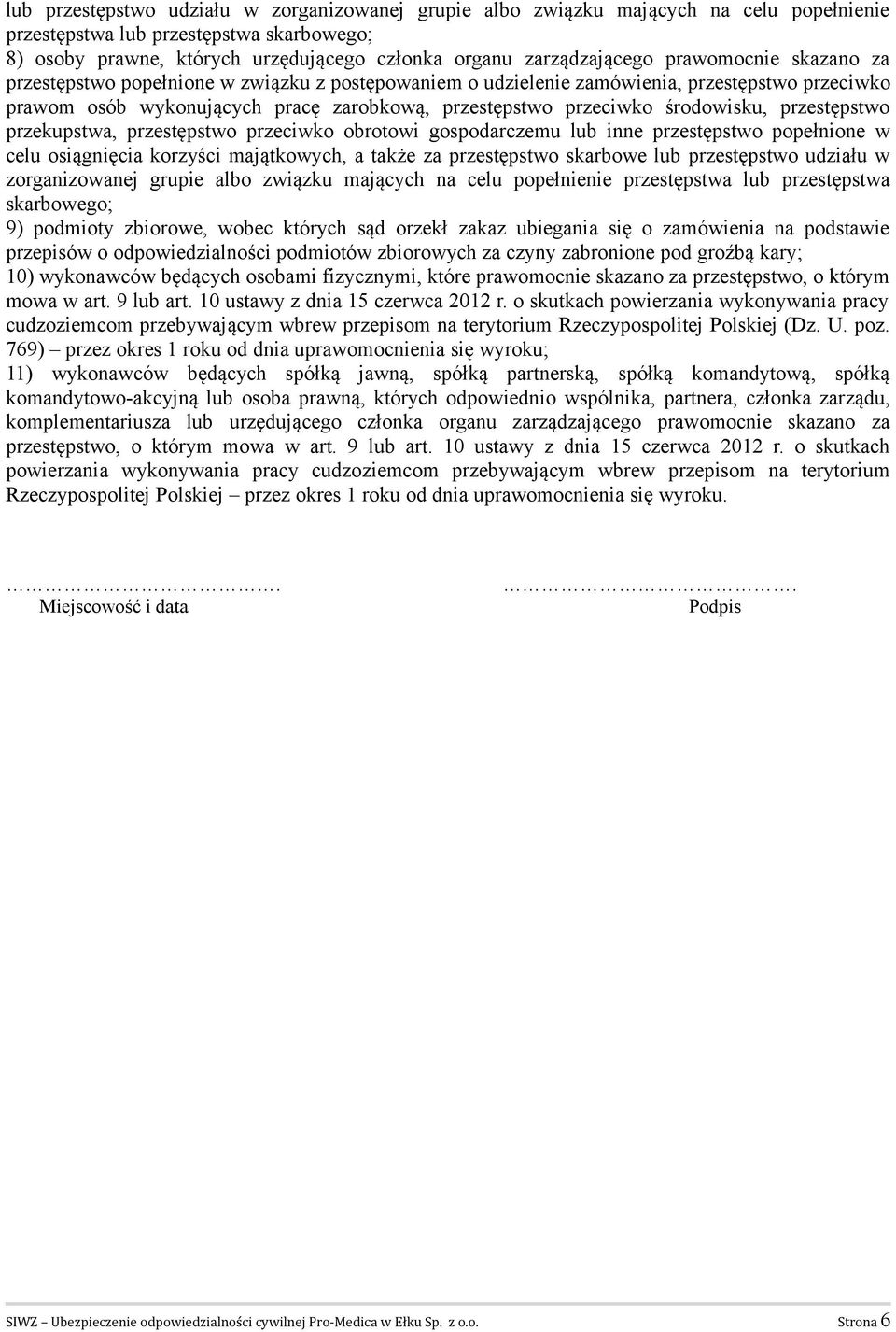 przeciwko środowisku, przestępstwo przekupstwa, przestępstwo przeciwko obrotowi gospodarczemu lub inne przestępstwo popełnione w celu osiągnięcia korzyści majątkowych, a także za przestępstwo
