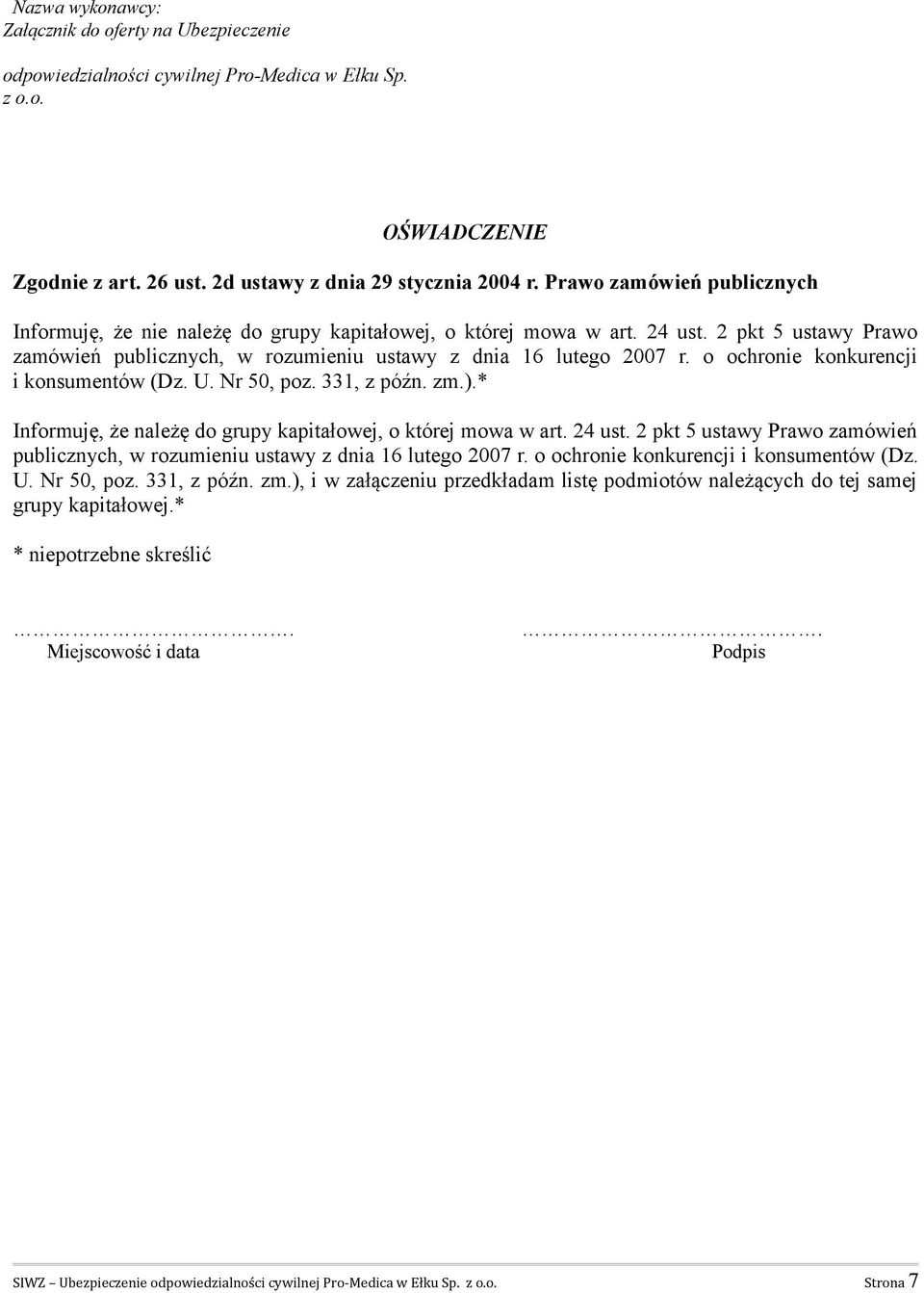 o ochronie konkurencji i konsumentów (Dz. U. Nr 50, poz. 331, z późn. zm.).* Informuję, że należę do grupy kapitałowej, o której mowa w art. 24 ust.