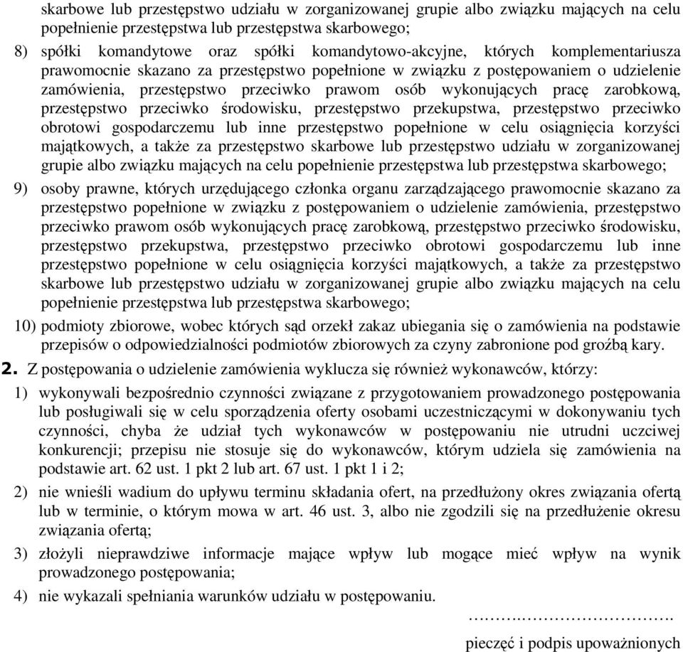 przestępstwo przeciwko środowisku, przestępstwo przekupstwa, przestępstwo przeciwko obrotowi gospodarczemu lub inne przestępstwo popełnione w celu osiągnięcia korzyści majątkowych, a takŝe za