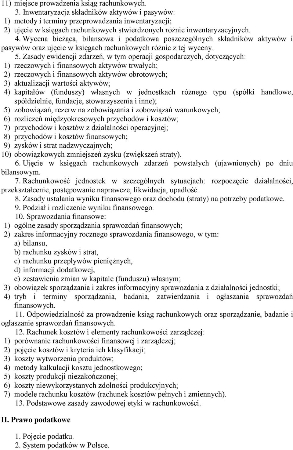 Wycena bieżąca, bilansowa i podatkowa poszczególnych składników aktywów i pasywów oraz ujęcie w księgach rachunkowych różnic z tej wyceny. 5.