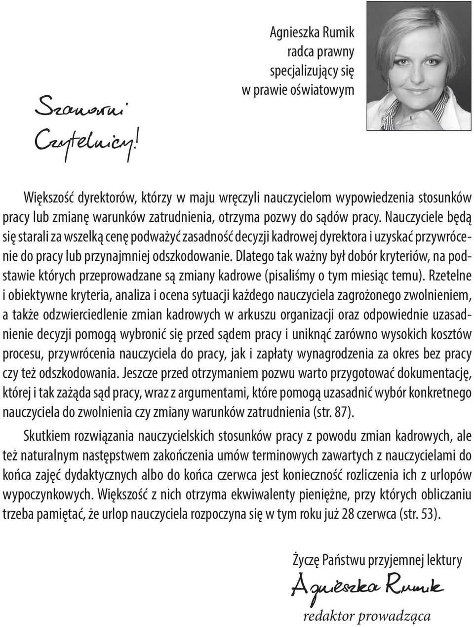 Dlatego tak ważny był dobór kryteriów, na podstawie których przeprowadzane są zmiany kadrowe (pisaliśmy o tym miesiąc temu).