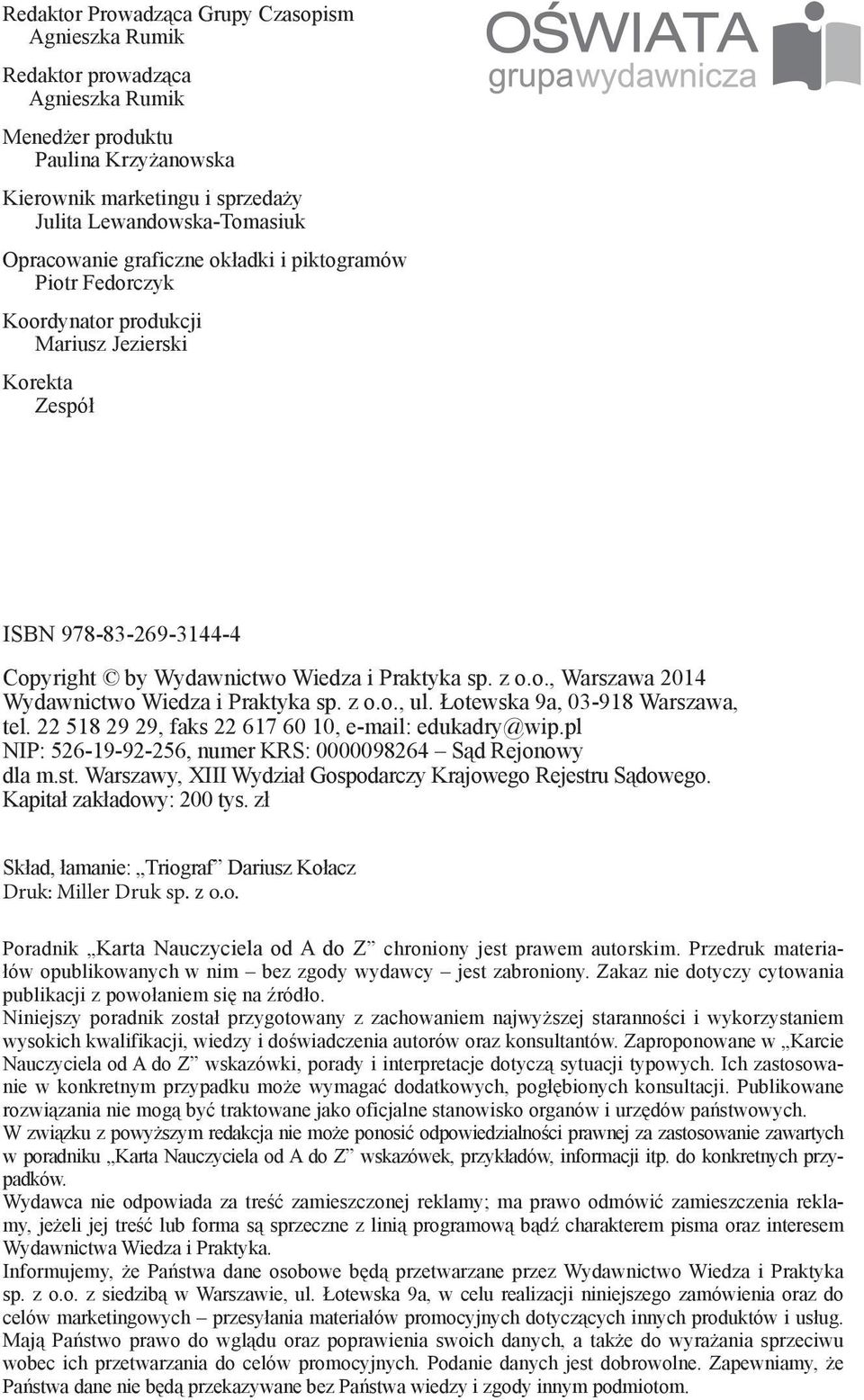 z o.o., ul. Łotewska 9a, 03-918 War sza wa, tel. 22 518 29 29, faks 22 617 60 10, e-mail: edukadry@wip.pl NIP: 526-19-92-256, numer KRS: 0000098264 Sąd Rejonowy dla m.st.
