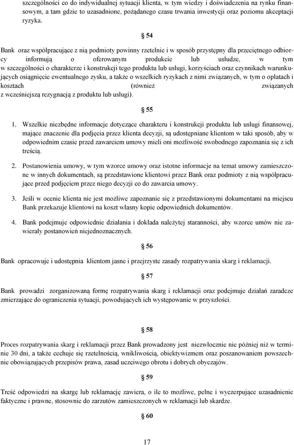 konstrukcji tego produktu lub usługi, korzyściach oraz czynnikach warunkujących osiągnięcie ewentualnego zysku, a także o wszelkich ryzykach z nimi związanych, w tym o opłatach i kosztach (również