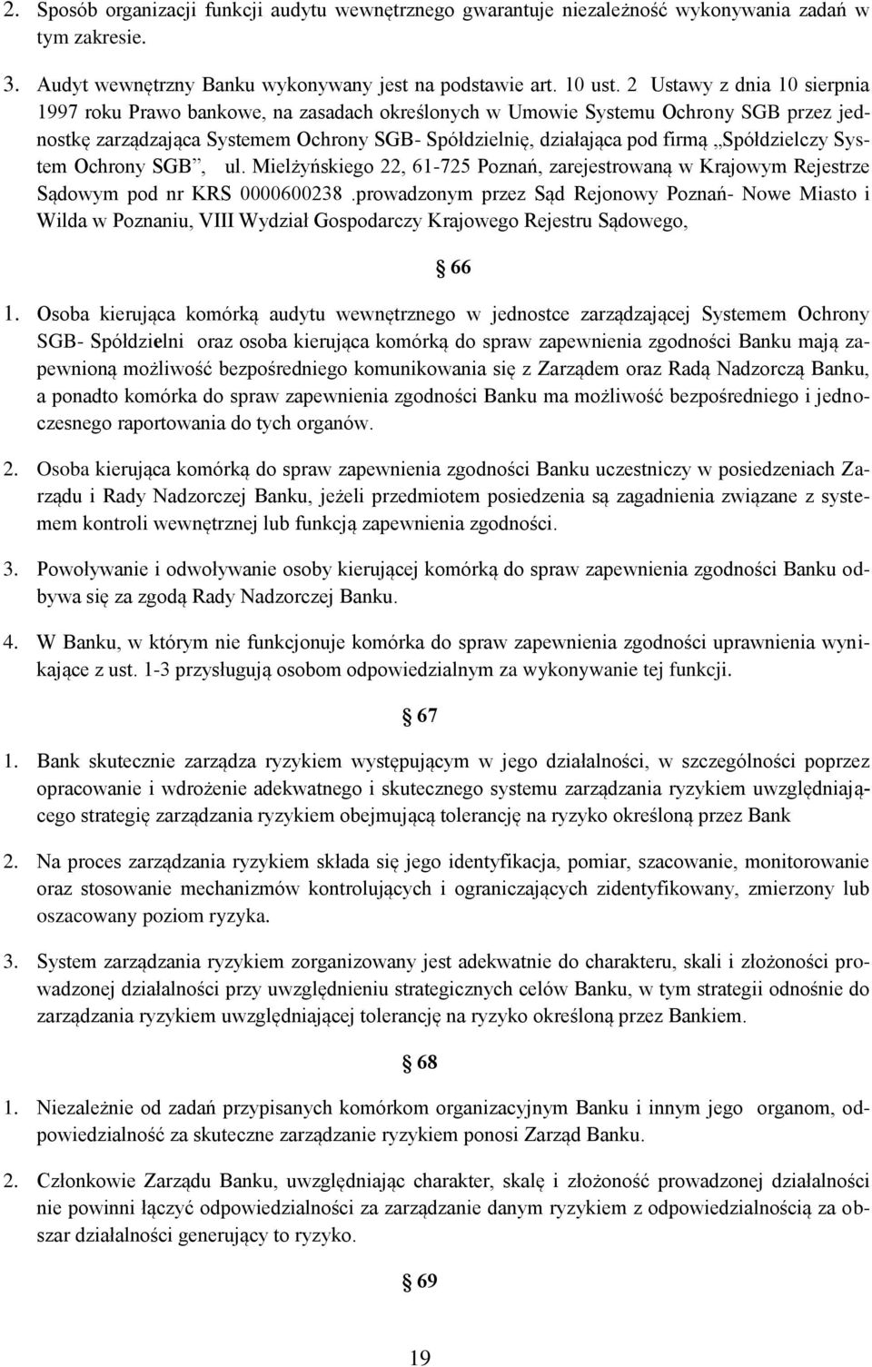 Spółdzielczy System Ochrony SGB, ul. Mielżyńskiego 22, 61-725 Poznań, zarejestrowaną w Krajowym Rejestrze Sądowym pod nr KRS 0000600238.